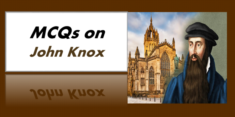 MCQs on John Knox