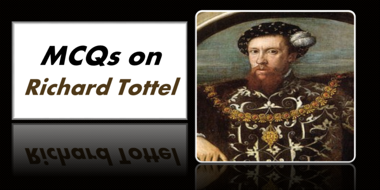 MCQs on Richard Tottel