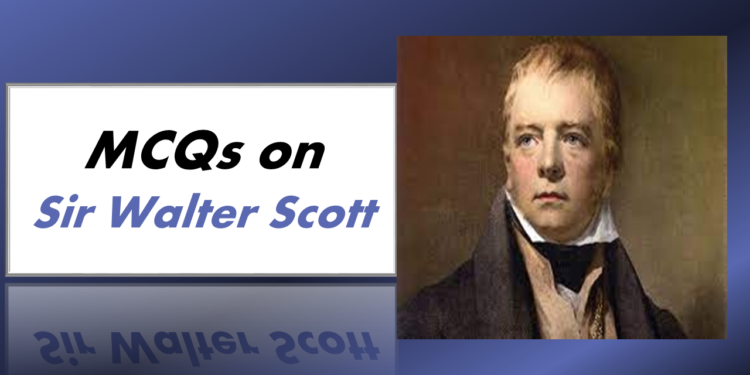 MCQs on Sir Walter Scott