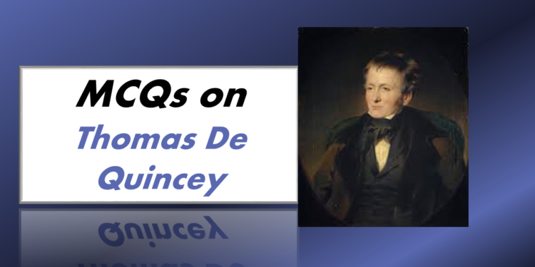 MCQs on Thomas De Quincey