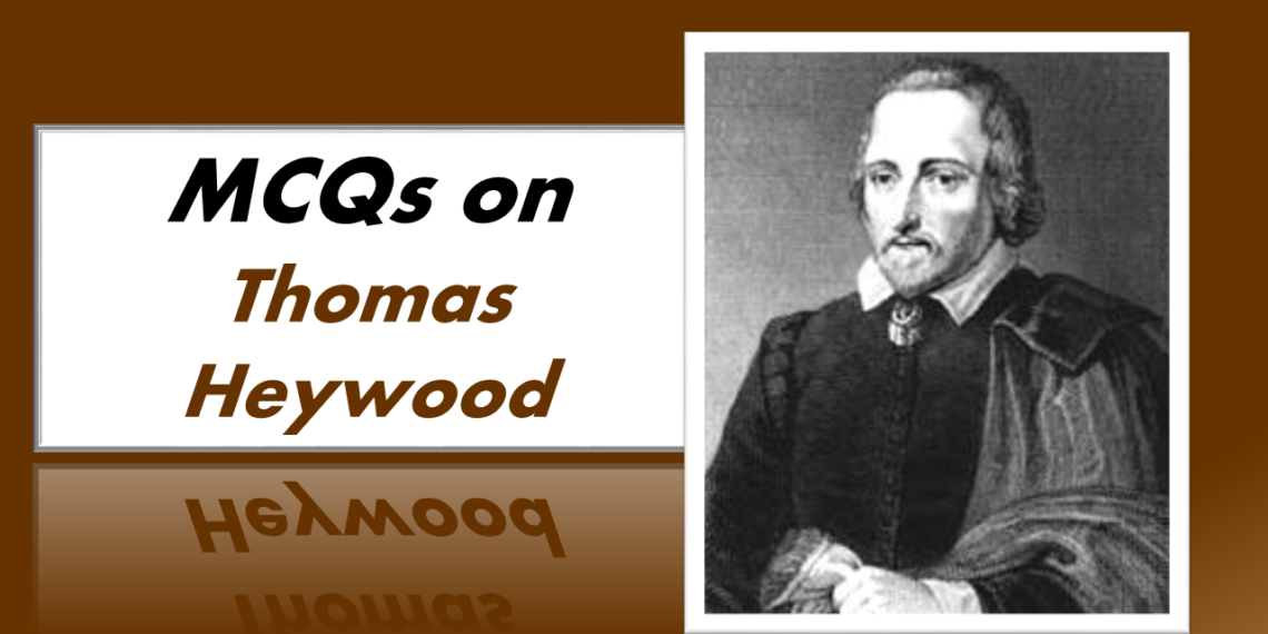 MCQs on Thomas Heywood
