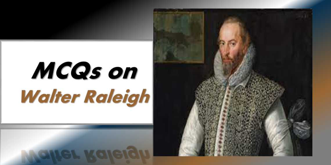 MCQs on Walter Raleigh