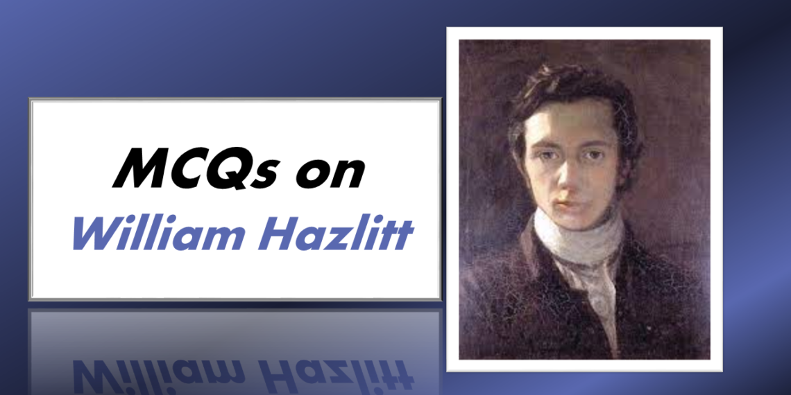 50+ MCQs on William Hazlitt