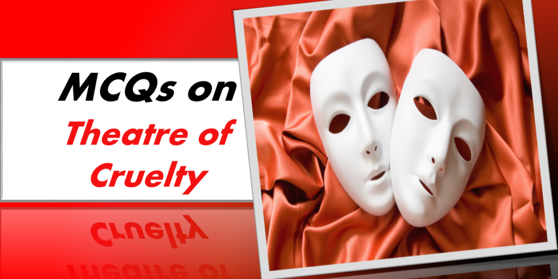 MCQs on the Theatre of Cruelty