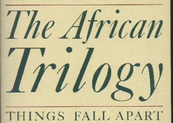 The African Trilogy by Chinua Achebe Summary and Themes