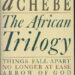 The African Trilogy by Chinua Achebe Summary and Themes