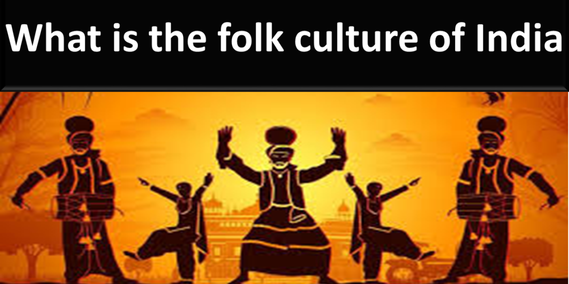 What is the folk culture of India
