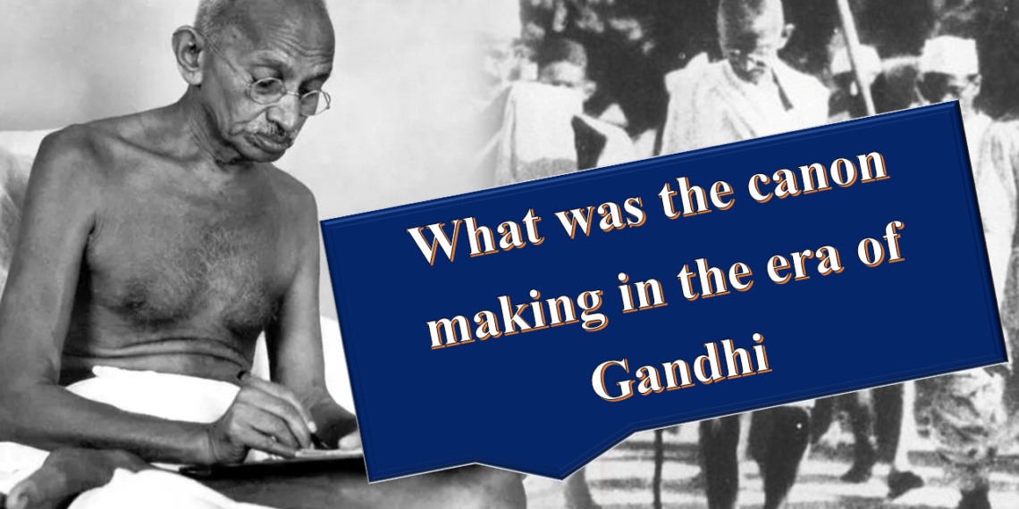 What was the canon making in the era of Gandhi