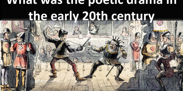 What was the poetic drama in the early 20th century