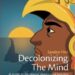 What is the concept of decolonizing the mind