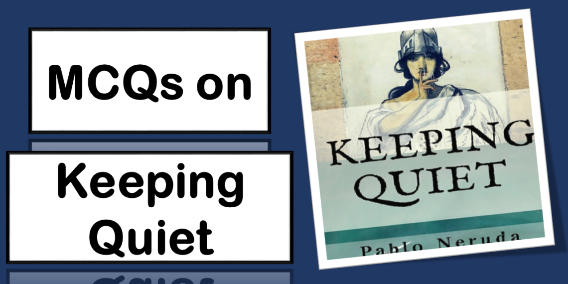 Keeping Quiet MCQs with Answers PDF Free -1 Mark