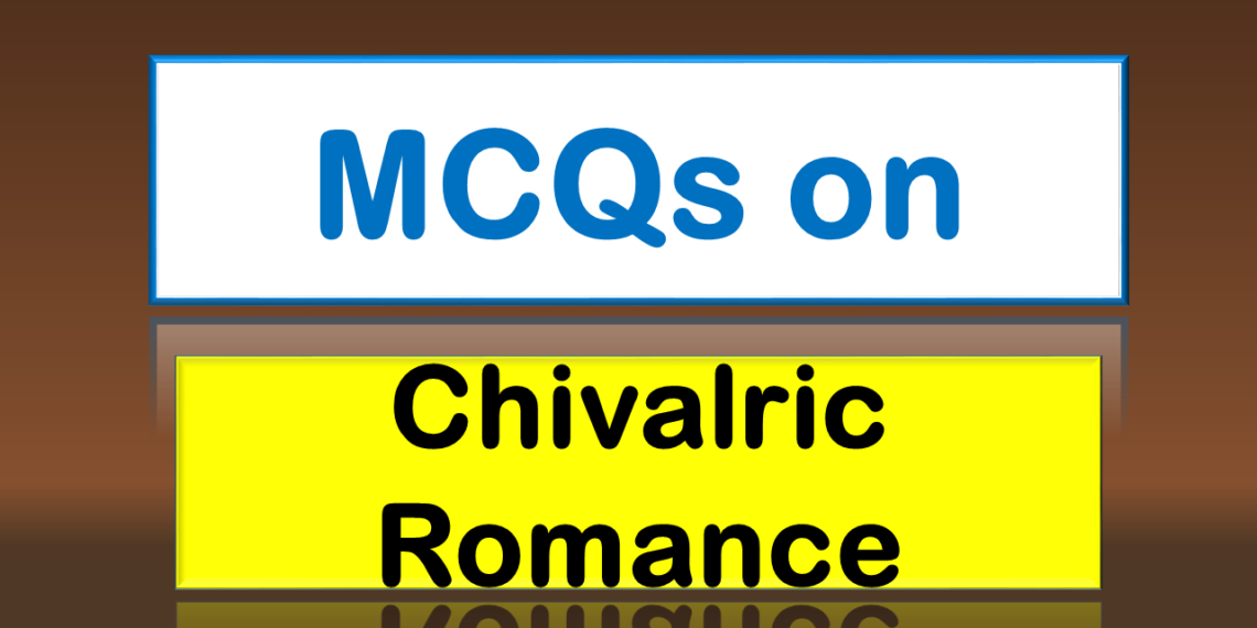 MCQs on Chivalric Romance