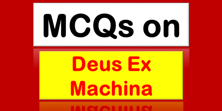 MCQs on Deus Ex Machina