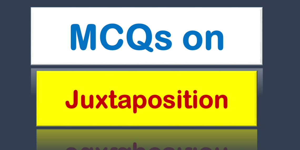 MCQs on Juxtaposition