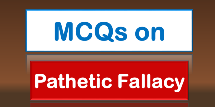 MCQs on Pathetic Fallacy 