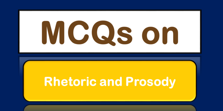 MCQs on Rhetoric and Prosody