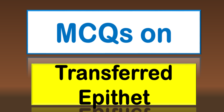 MCQs on Transferred Epithet
