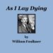 As I Lay Dying by William Faulkner