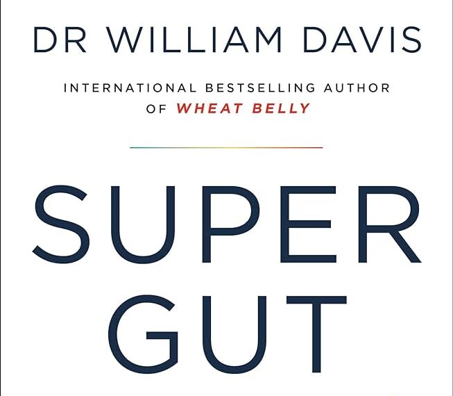 Super Gut: A Four-Week Plan To Reprogram By William Davis