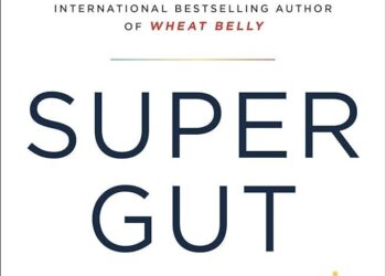 Super Gut: A Four-Week Plan To Reprogram By William Davis